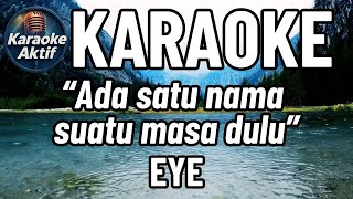 SATU NAMA TETAP DIHATI - EYE - KARAOKE