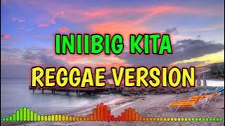 INIIBIG KITA - REGGAE REMIX [[ DJ SOYMIX ]]