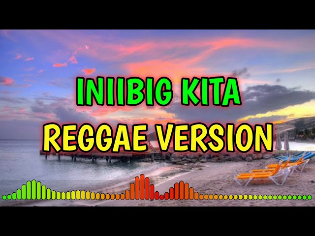 INIIBIG KITA - REGGAE REMIX [[ DJ SOYMIX ]] class=