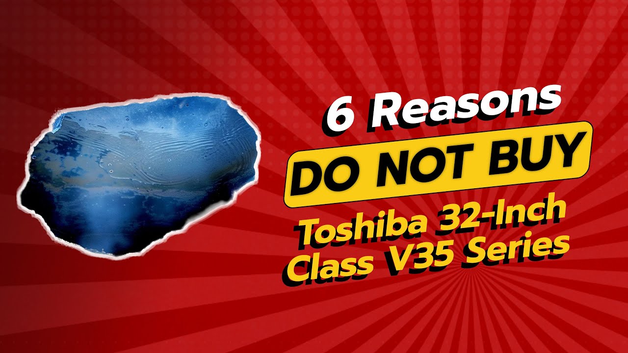 Toshiba 32-Inch Class V35 Review 🚫📺 | 6 Reasons Not To Buy