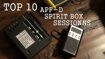Top 10 APF-D Spirit Box Sessions
