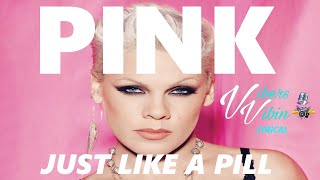 P!nk - Just like a pill (Lyrics)