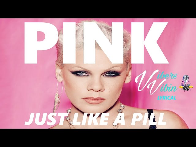 P!nk - Just like a pill (Lyrics) - YouTube