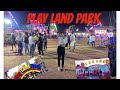 PLAY LAND PARK vlog
