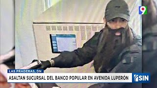 Asaltan sucursal del Banco Popular de la Luperón| Emisión Estelar SIN