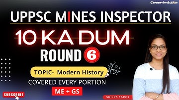 10 KA DUM Round 6 | Modern History | UPPSC 2022  | Uppsc Mines inspector Class by Shilpa Saroj