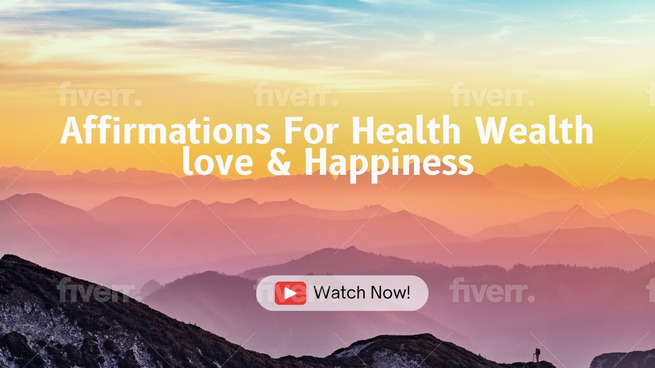 3 Affirmations For Health Wealth Love And Happiness - YouTube