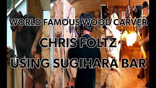 World Famous Wood Carver Chris Foltz Using Sugihara Bar