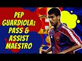 PEP GUARDIOLA | PASS AND ASSIST MAESTRO
