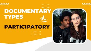Documentary Types: Participatory Documentaries