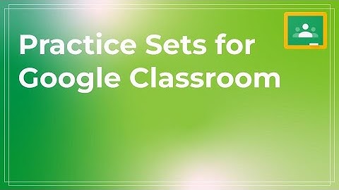 Practice Sets -- Google Classroom -- APS EdTechTechtivity