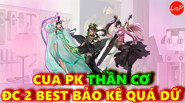 VLTK MOBILE - CUA PK THẦN CƠ - ĐƯỢC 2 BEST BẢO KÊ QUÁ DỮ | LnP