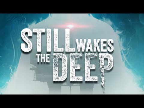 ЧТО-ТО КОМУ-ТО НЕ ТАМ ПРОБУРИЛИ ► Still Wakes the Deep ► ПРОХОЖДЕНИЕ (1)