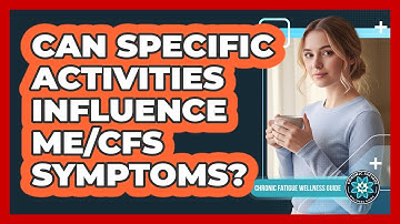 Can Specific Activities Influence ME/CFS Symptoms?