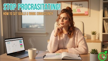 Stop Procrastinating! How to Set Goals and Work on Them Consistently part 3