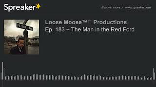 Ep. 183 ~ The Man in the Red Ford