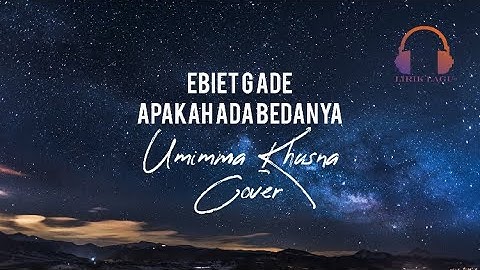 Ebiet G Ade - Apakah Ada Bedanya [Lirik] Umimma Khusna Cover