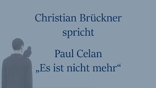 Paul Celan – „Es ist nicht mehr“