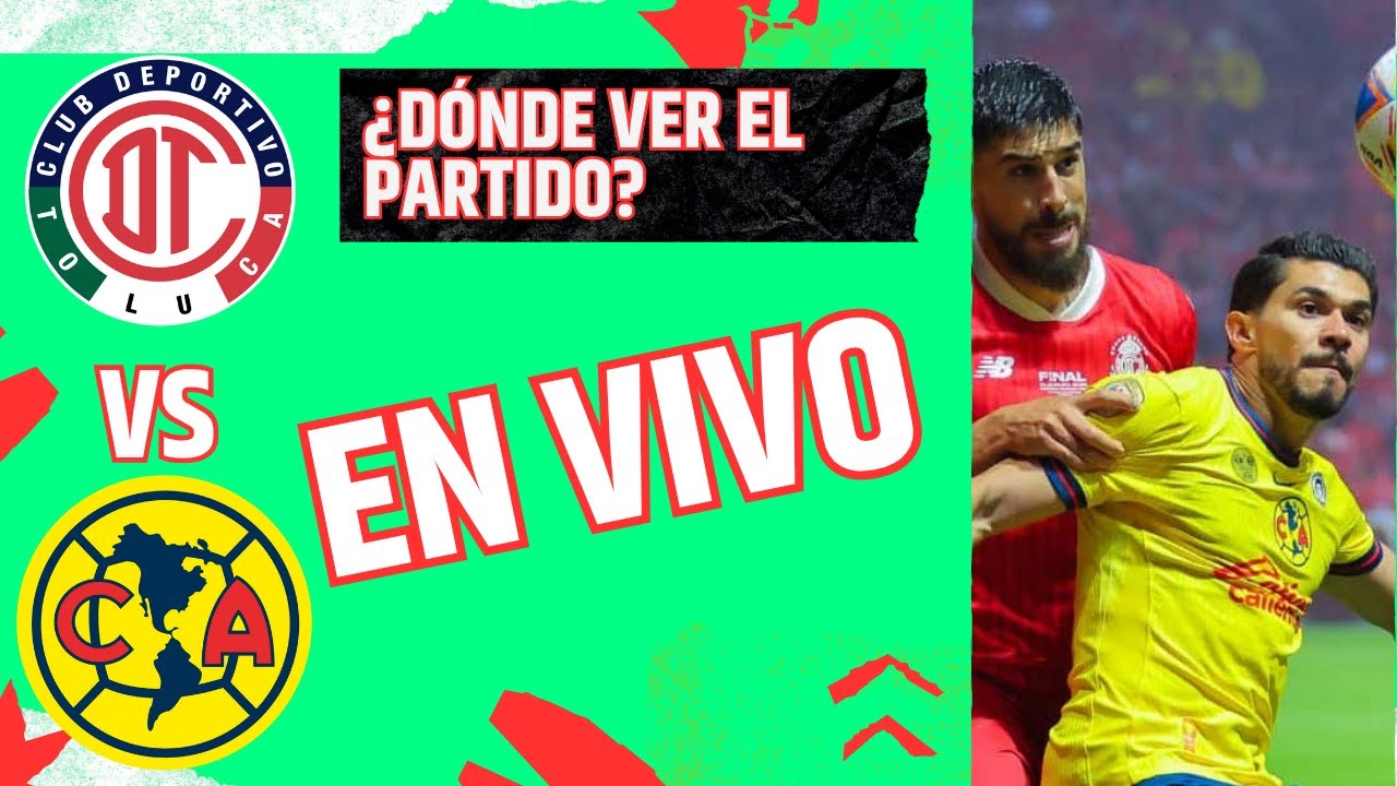 América vs Toluca EN VIVO: horario, canal y dónde ver la jornada 17 del ...