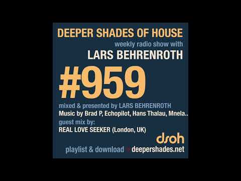 Deeper Shades Of House #959 – Deep House Radio Show | Lars Behrenroth | Guest Mix: REAL LOVE SEEKER