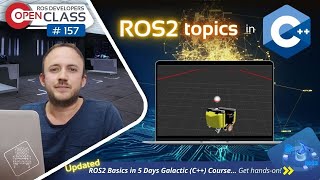 ROS2 Topics in C++ | ROS2 Developers Open Class #157