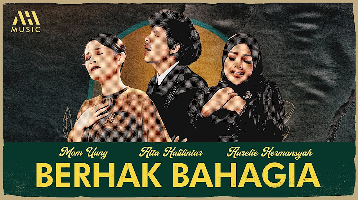 Aurelie Hermansyah, Atta Halilintar - Berhak Bahagia (Feat. Mom Uung) (Official Music Video)
