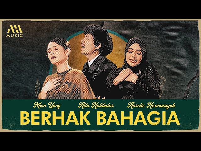 Aurelie Hermansyah, Atta Halilintar - Berhak Bahagia (Feat. Mom Uung) (Official Music Video) class=