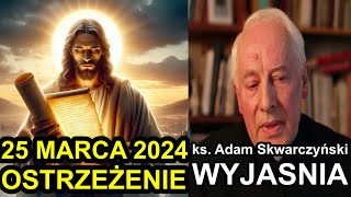 Warning Date March 25, 2024 - Fr. Adam Skwarczyński EXPLAINS. End Times