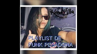 Playlist De Funk Pesadona 2018 Kauane Aguiar