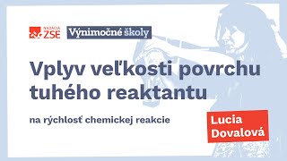 Vplyv veľkosti povrchu tuhého reaktantu na rýchlosť chemickej reakcie (Lucia Dovalová)