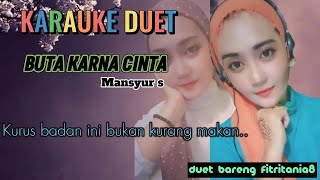 KARAUKE DUET~BUTA KARNA CINTA~MANSYUR S