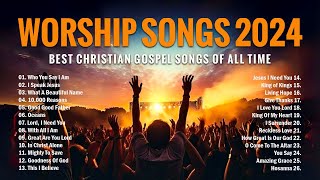 Best Praise and Worship Songs 2024 🙏 Best Christian Gospel Songs Of All Time 🙌 Who You Say I Am
