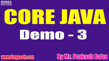 CORE JAVA tutorials || Demo - 3 || by Mr. Prakash Babu On 16-05-2022 @8AM IST