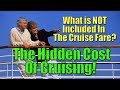 The Hidden Cost of Cruising…  What’s NOT included in Your Cruise Fare?