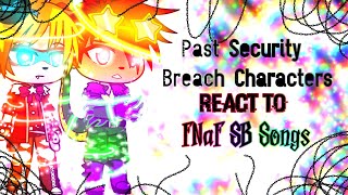 Past Security Breach Characters React to FNaF SB Songs