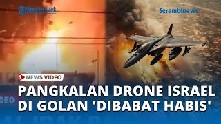 Pangkalan Drone Israel di Golan 'Dibabat Habis' Perlawanan Irak