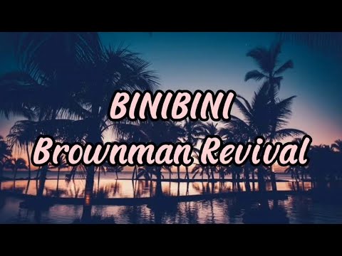 BINIBINI - BROWNMAN REVIVAL (lyrics) MVIBE - YouTube