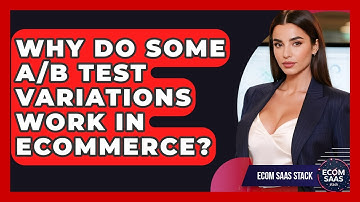 Why Do Some A/B Test Variations Work In eCommerce? - Ecom SaaS Stack