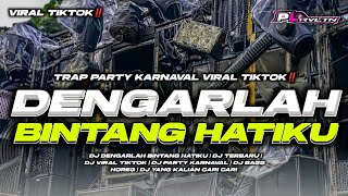 DJ DENGARLAH BINTANG HATIKU VIRAL TIKTOK ‼️ TRAP PARTY KARNAVAL BASS HOREG - PL REVOLUTION