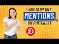 Disable Pinterest mentions in 30 seconds | How to Disable Mentions on Pinterest NOW