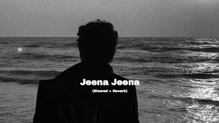 Jeena Jeena (Slowed + Reverb) | Lofi Song | Santanu Song