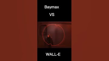 Baymax VS Wall-E