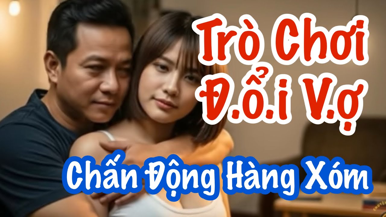 Trò Chơi “D.OI V.O*” - Chấn Đ.ộng Hàng Xóm 