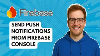 Send Push Notifications from Firebase Console [2025 Guide]