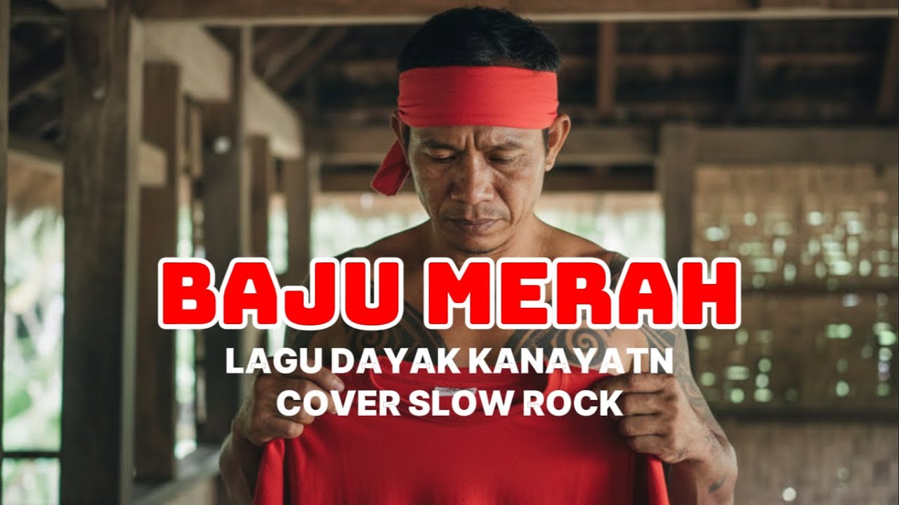 BAJU MERAH- LAGU DAYAK KANAYATN | COVER SLOW ROCK 2026 #lagudayakkanayatn  #lagudayakviral 