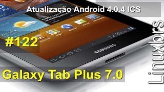 Видео Samsung Galaxy TAB 7.0 Plus - P6210 - Atualização Android 4.0.4 ICS - PT-BR (автор: Linuxbrs)