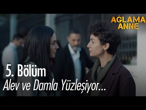 Alev ve Damla yüzleşiyor... - Ağlama Anne 5. Bölüm