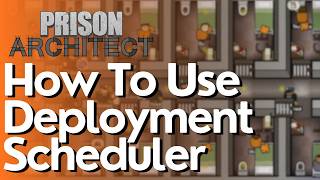 How To Use Deployment Scheduler In Prison Architect