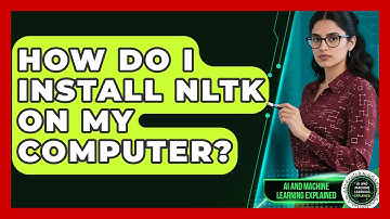 How Do I Install NLTK on My Computer? - AI and Machine Learning Explained