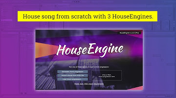 Creating a House song from scratch with 3 HouseEngines.